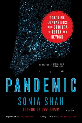 Pandemic: Tracking Contagions, from Cholera to Ebola and Beyond - Shah, Sonia