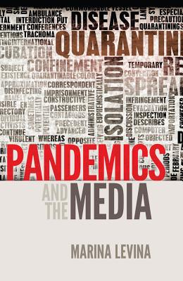 Pandemics and the Media - Cottle, Simon, and Levina, Marina