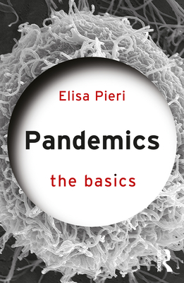 Pandemics: The Basics - Pieri, Elisa
