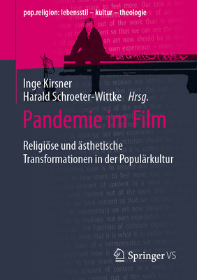 Pandemie im Film: Religise und sthetische Transformationen in der Populrkultur - Kirsner, Inge (Editor), and Schroeter-Wittke, Harald (Editor)