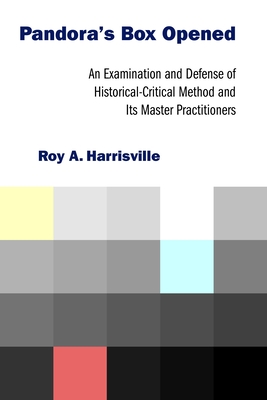 Pandora's Box Opened: An Examination and Defense of Historical-Critical Method and Its Master Practitioners - Harrisville, Roy A