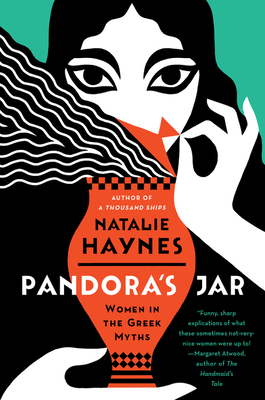 Pandora's Jar: Women in the Greek Myths - Haynes, Natalie