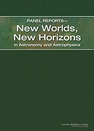 Panel Reports-New Worlds, New Horizons in Astronomy and Astrophysics