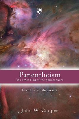 Panentheism: The Other God of the Philosophers: From Plato To The Present - Cooper, John W