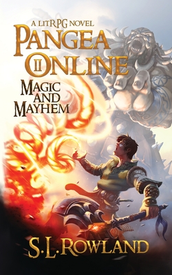 Pangea Online 2: Magic and Mayhem: A LitRPG Novel - Rowland, S L