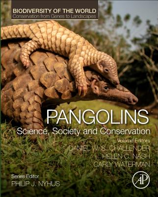 Pangolins: Science, Society and Conservation - Challender, Daniel W.S. (Volume editor), and Nash, Helen C. (Volume editor), and Waterman, Carly (Volume editor)