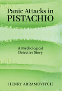 Panic Attacks in Pistachio: A Psychological Detective Story