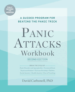 Panic Attacks Workbook: Second Edition: Panic Attacks Workbook: Second Edition: A Guided Program for Beating the Panic Trick: Fully Revised and Updated