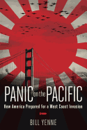 Panic on the Pacific: How America Prepared for the West Coast Invasion