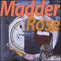 Panic On - Madder Rose