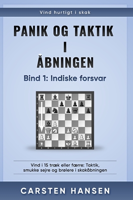 Panik og taktik i ?bningen - Bind 2: 1.d4 d5: Vind i 15 trk eller frre: Taktik, smukke sejre og brlere i skak?bningen - Hansen, Bent (Editor), and Hansen, Carsten