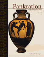 Pankration - An Olympic Combat Sport, Volume I: An Illustrated Reconstruction