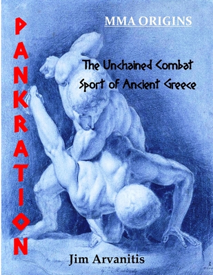 Pankration: The Unchained Combat Sport of Ancient Greece - Arvanitis, Jim