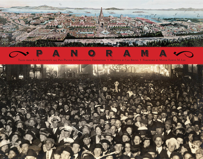 Panorama: Tales of San Francisco's 1915 Pan-Pacific International Exposition - Bruno, Lee, and Lee, Edwin M (Foreword by)