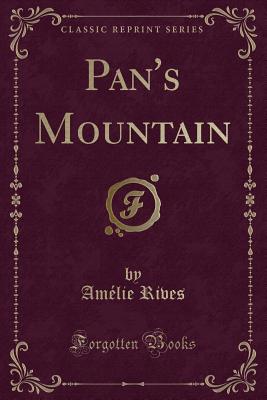 Pan's Mountain (Classic Reprint) - Rives, Amelie