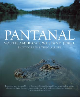 Pantanal: South America's Wetland Jewel - Allofs, Theo (Photographer), and Mittermeier, Russell (Text by), and Harris, Monica (Text by)