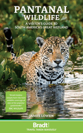 Pantanal Wildlife: A visitor's guide to South America's Great Wetland