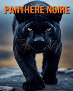 Panthre Noire: Amusement et Faits et Images sur les Panthres Noires