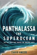 Panthalassa: The Superocean - The Vast Body that Shaped the Ancient Earth