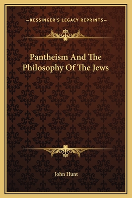 Pantheism and the Philosophy of the Jews - Hunt, John