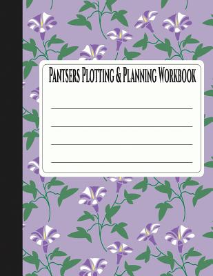 Pantsers Plotting & Planning Workbook 36 - Fox, Tiffany M, and Schoenfeldt, Deena Rae