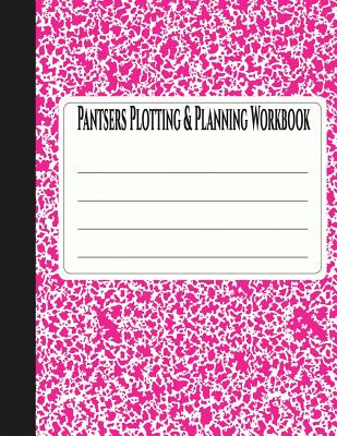 Pantsers Plotting & Planning Workbook 38 - Fox, Tiffany M, and Schoenfeldt, Deena Rae