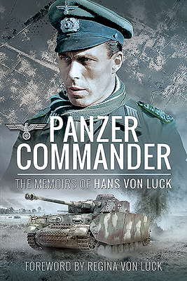 Panzer Commander: The Memoirs of Hans von Luck - Luck, Hans von