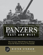 Panzers East and West: The German 10th SS Panzer Division from the Eastern Front to Normandy