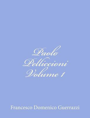 Paolo Pelliccioni Volume I - Guerrazzi, Francesco Domenico