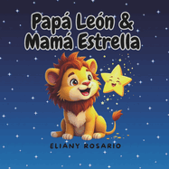 Pap Len & Mam Estrella: Daddy lion & Mummy Star [ SPANISH VERSION ]. Spanish picture book about family beginning readers.
