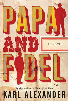 Papa and Fidel - Alexander, Karl