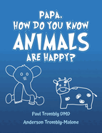 Papa, How Do You Know Animals Are Happy?