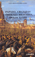 Papado, Cruzadas y Ordenes Militares, Siglos XI-XIII