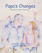 Papa's Changes: Dementia Through a Child's Eyes