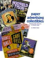 Paper Advertising Collectibles: Treasures from Almanacs to Window Signs - Reed, Robert