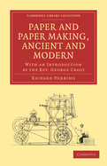 Paper and Paper Making, Ancient and Modern: With an Introduction by the Rev. George Croly