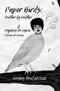Paper Birds: Feather by Feather / Pjaros de papel: Pluma por pluma