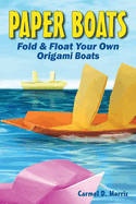 Paper Boats: Fold & Float Your Own Origami Boats