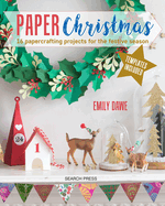 Paper Christmas: 16 Papercrafting Projects for the Festive Season