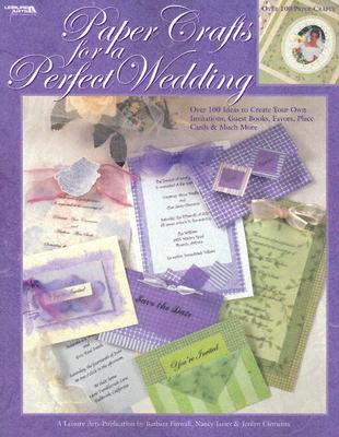 Paper Crafts for a Perfect Wedding - Leisure Arts (Creator)