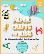Paper Crafts for Kids Ages 4-8: 26 Alphabet Cut-Out Activities for Kids