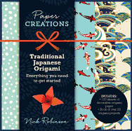 Paper Creations Traditional Japanese Origami: Everything You Need to Get Started