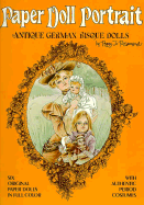 Paper Doll Portrait: Antique German Bisque Dolls - Rosamond, Peggy Jo