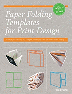 Paper Folding Templates for Print Design: Formats, Techniques, and Design Considerations for Innovative Paper Folding