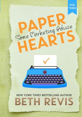 Paper Hearts, Volume 3: Some Marketing Advice - Revis, Beth