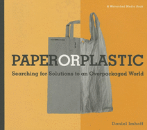 Paper or Plastic: Searching for Solutions to an Overpackaged World