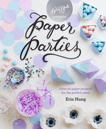 Paper Parties: Over 50 paper projects for the perfect party