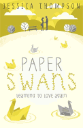 Paper Swans: Tracing the path back to love