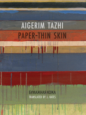 Paper-Thin Skin - Tazhi, Aigerim, and Kates, J (Translated by)