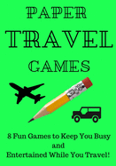 Paper Travel Games: 7" x 10" 8 Pen and Paper Games Travel Activity Book for 2 Players: 3-D Tic Tac Toe, Dots & Boxes, 4 in a Row, Hangman, Hexagon, MASH, Sea Battle, Classic Tic Tac Toe with 419 Total Games (114 Pages)